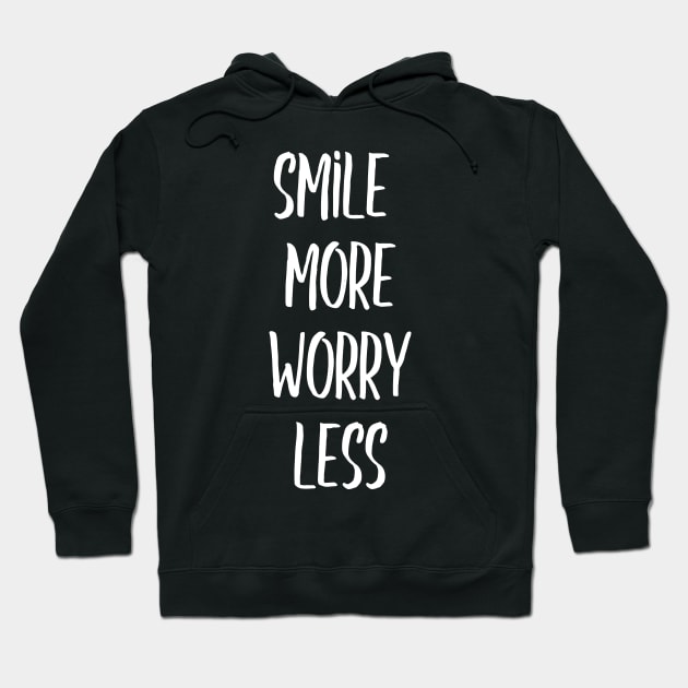 Smile more worry less Hoodie by zeevana